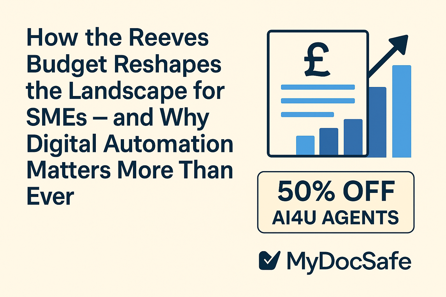 Ai4u 50% off for MyDocSafe clients - Reeves budget reshapes landscape necessitating automation